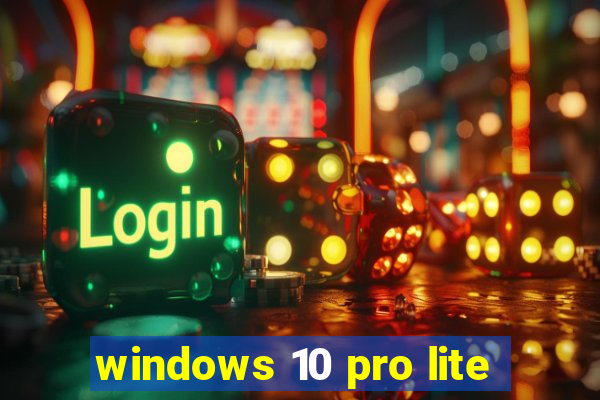 windows 10 pro lite